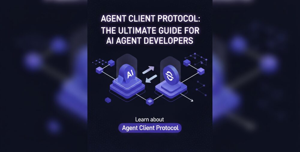 Agent Client Protocol: The Ultimate Guide for AI Agent Developers